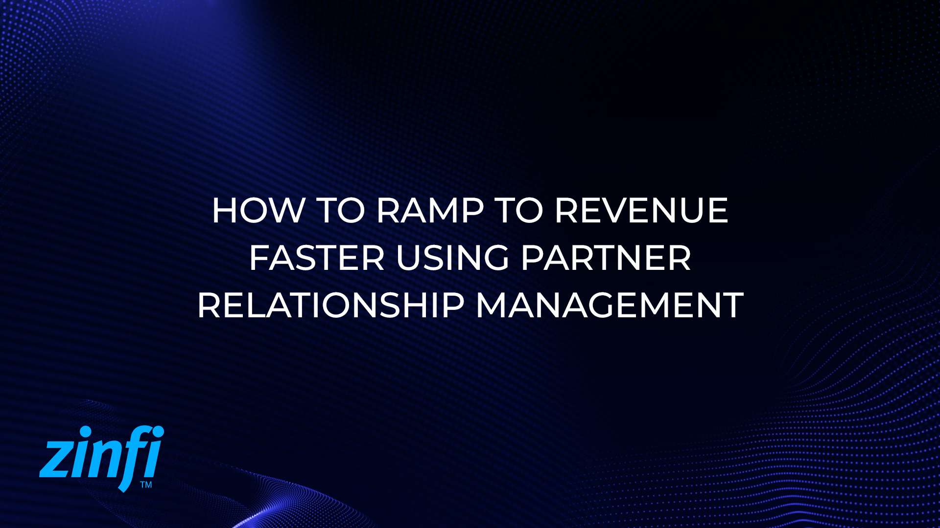 How to Ramp to Revenue Faster Using Partner Relationship Management (PRM) Software